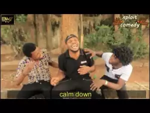 Video: Xploit Comedy - When Your Girlfriend Is Crushing On Don-Jazzy